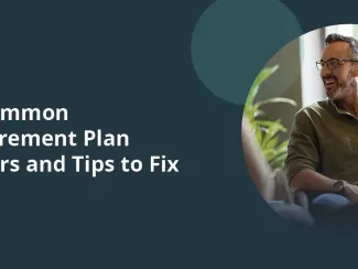 5 Common Retirement Plan Errors and Tips to Fix