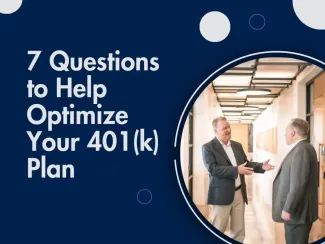 7 Questions to Help Optimize Your 401(k) Plan