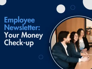 Employee Newsletter: Your Money Check-up